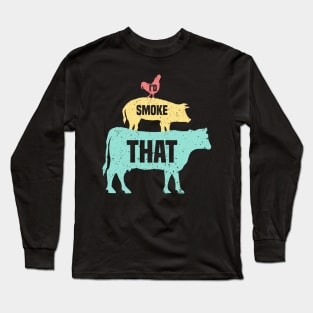 I'd Smoke That Long Sleeve T-Shirt